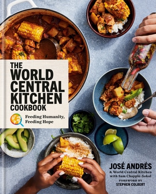 The World Central Kitchen Cookbook: Feeding Humanity  Feeding Hope
