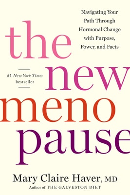 The New Menopause: Navigating Your Path Through Hormonal Change with Purpose  Power  and Facts