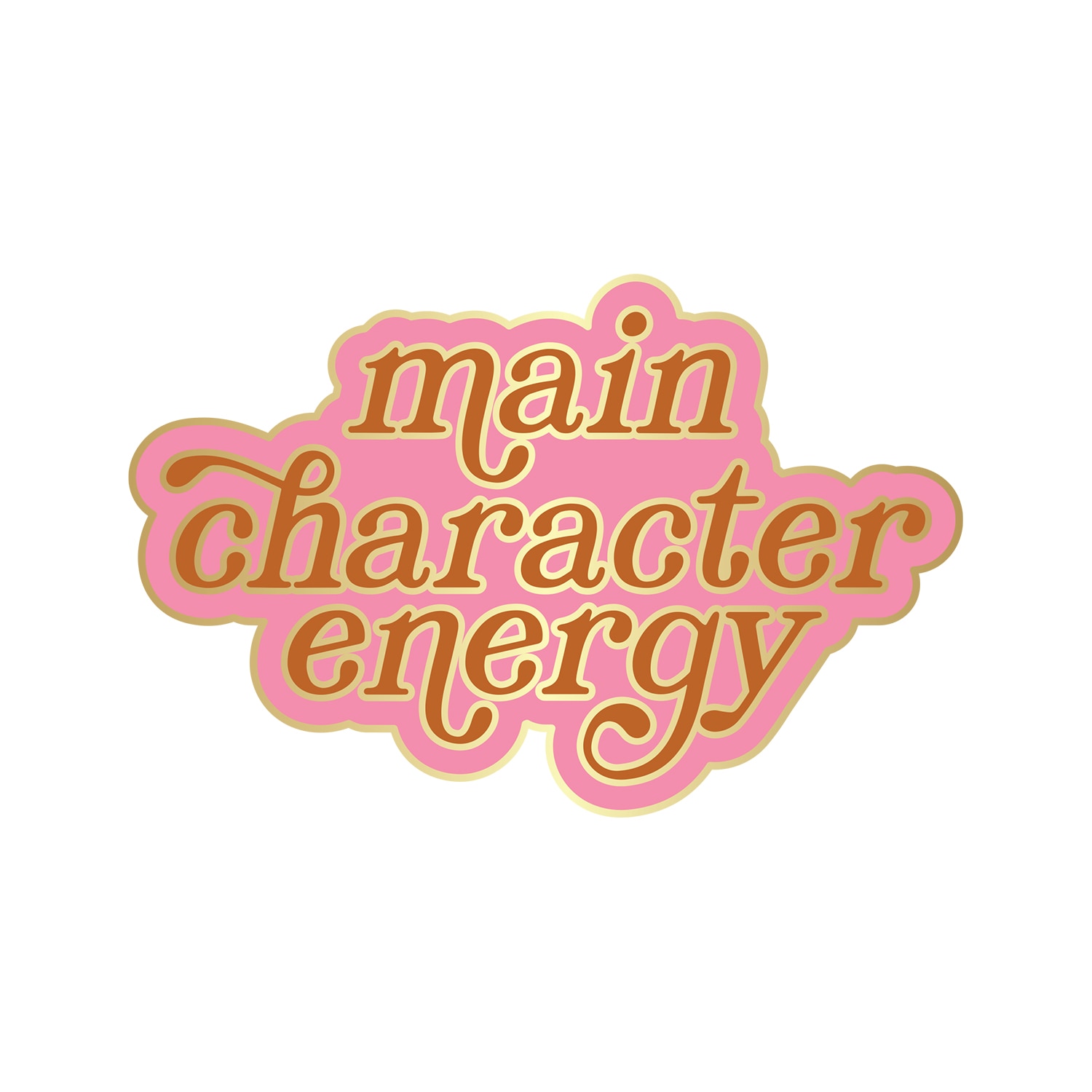 Talking Out of Turn Main Character Energy Pin