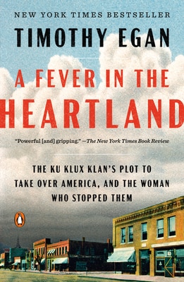 A Fever in the Heartland: The Ku Klux Klan's Plot to Take Over America  and the Woman Who Stopped Them