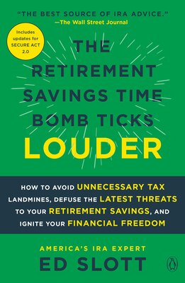 The Retirement Savings Time Bomb Ticks Louder: How to Avoid Unnecessary Tax Landmines Defuse the Latest Threats to Your Retirement Savings and Ignit