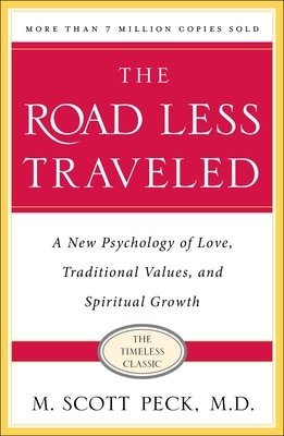 The Road Less Traveled  Timeless Edition: A New Psychology of Love  Traditional Values and Spiritual Growth