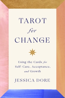 Tarot for Change: Using the Cards for Self-Care  Acceptance  and Growth