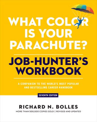 What Color Is Your Parachute Job-Hunter's Workbook Seventh Edition: A Companion to the World's Most Popular and Bestselling Career Handbook