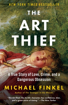 The Art Thief: A True Story of Love  Crime  and a Dangerous Obsession