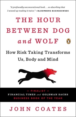 The Hour Between Dog and Wolf: How Risk Taking Transforms Us  Body and Mind