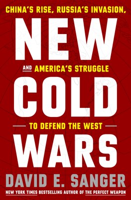 New Cold Wars: China's Rise  Russia's Invasion  and America's Struggle to Defend the West