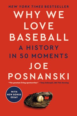 Why We Love Baseball: A History in 50 Moments