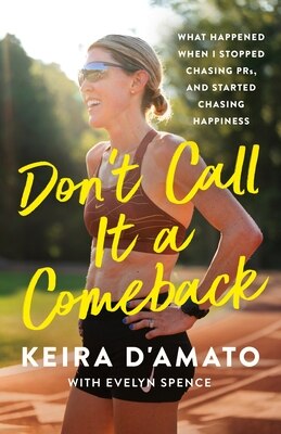 Don't Call It a Comeback: What Happened When I Stopped Chasing Prs and Started Chasing Happiness