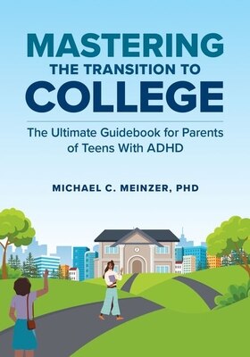 Mastering the Transition to College: The Ultimate Guidebook for Parents of Teens with ADHD