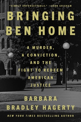 Bringing Ben Home: A Murder  a Conviction  and the Fight to Redeem American Justice