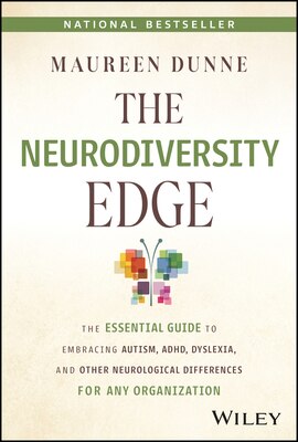 The Neurodiversity Edge: The Essential Guide to Embracing Autism  Adhd  Dyslexia  and Other Neurological Differences for Any Organization