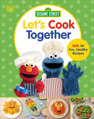 Sesame Street Let's Cook Together: With 40 Fun  Healthy Recipes