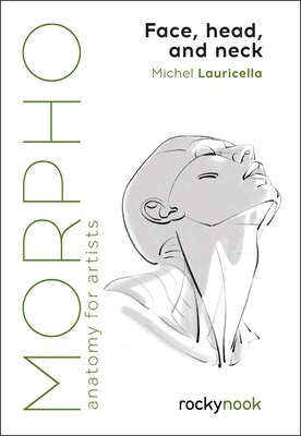 Morpho: Face  Head  and Neck: Anatomy for Artists