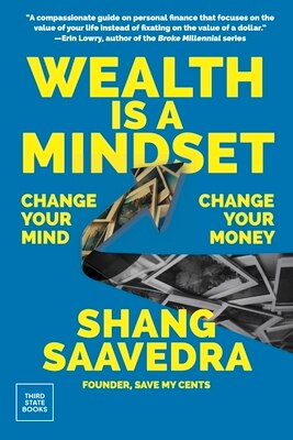 Wealth Is a Mindset: Change Your Mind  Change Your Money