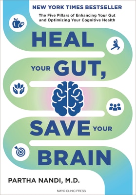 Heal Your Gut Save Your Brain: The Five Pillars of Enhancing Your Gut and Optimizing Your Cognitive Health