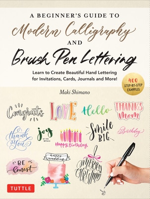 A Beginner's Guide to Modern Calligraphy & Brush Pen Lettering: Learn to Create Beautiful Hand Lettering for Invitations  Cards  Journals and More! (4