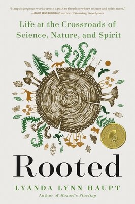 Rooted: Life at the Crossroads of Science Nature and Spirit