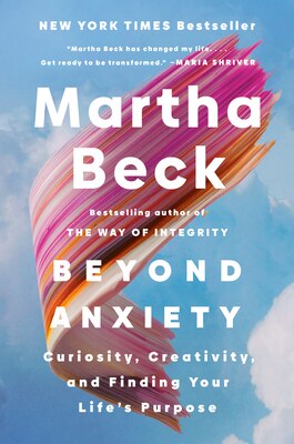Beyond Anxiety: Curiosity  Creativity  and Finding Your Life's Purpose