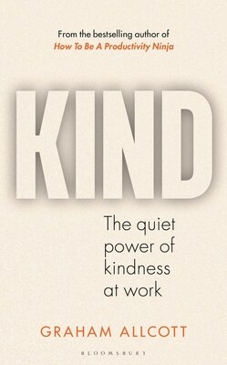 Kind: The Quiet Power of Kindness at Work