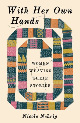 With Her Own Hands: Women Weaving Their Stories