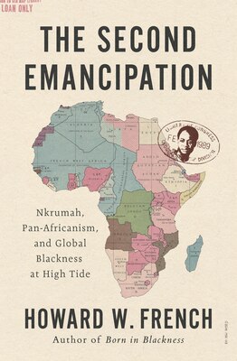 The Second Emancipation: Nkrumah Pan-Africanism and Global Blackness at High Tide