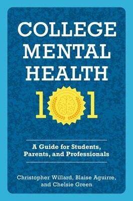 College Mental Health 101: A Guide for Students Parents and Professionals