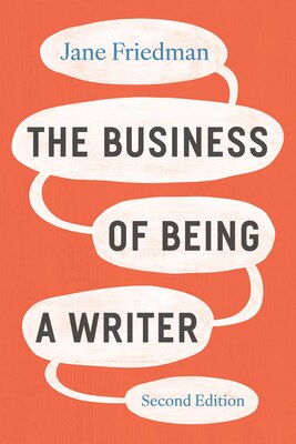 The Business of Being a Writer Second Edition