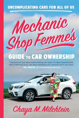 Mechanic Shop Femme's Guide to Car Ownership: Uncomplicating Cars for All of Us