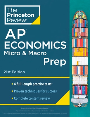 Princeton Review AP Economics Micro & Macro Prep 21st Edition: 4 Practice Tests + Complete Content Review + Strategies & Techniques