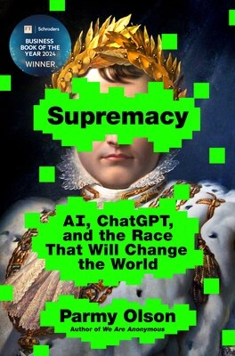Supremacy: Ai  Chatgpt  and the Race That Will Change the World