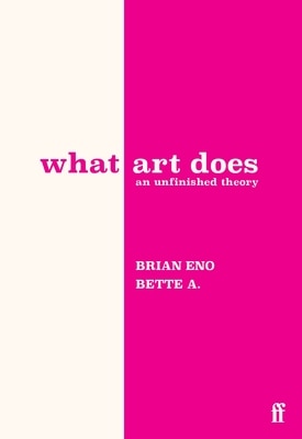What Art Does: An Unfinished Theory