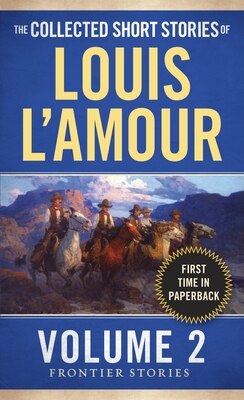 The Collected Short Stories of Louis l'Amour  Volume 2: Frontier Stories