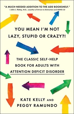You Mean I'm Not Lazy Stupid or Crazy : The Classic Self-Help Book for Adults with Attention Deficit Disorder