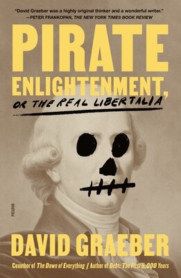 Pirate Enlightenment  or the Real Libertalia