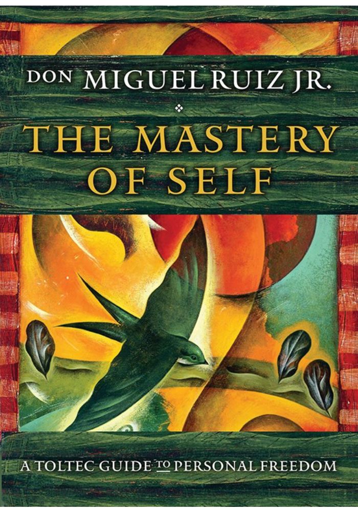 The Mastery of Self: A Toltec Guide to Personal Freedom