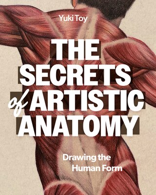 The Secrets of Artistic Anatomy: Understanding the Human Form