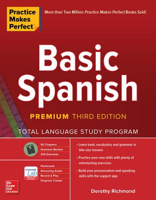 Practice Makes Perfect: Basic Spanish  Premium Third Edition