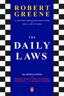 The Daily Laws: 366 Meditations on Power Seduction Mastery Strategy and Human Nature