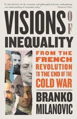 Visions of Inequality: From the French Revolution to the End of the Cold War