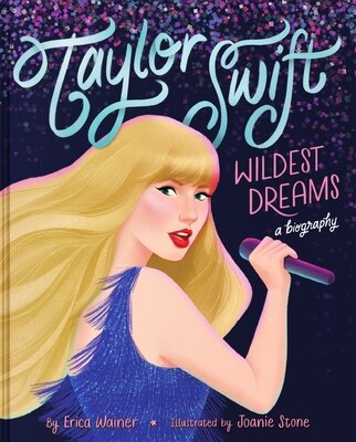 Taylor Swift: Wildest Dreams  a Biography