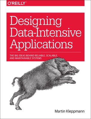 Designing Data-Intensive Applications: The Big Ideas Behind Reliable  Scalable  and Maintainable Systems