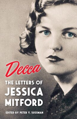 Decca: The Letters of Jessica Mitford