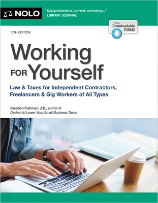 Working for Yourself: Law & Taxes for Independent Contractors Freelancers & Gig Workers of All Types