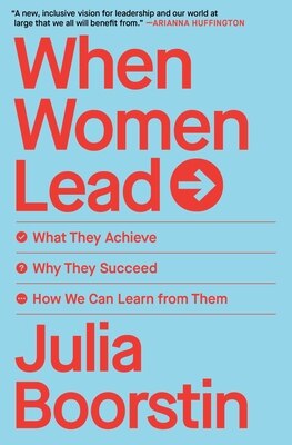 When Women Lead: What They Achieve  Why They Succeed  How We Can Learn from Them