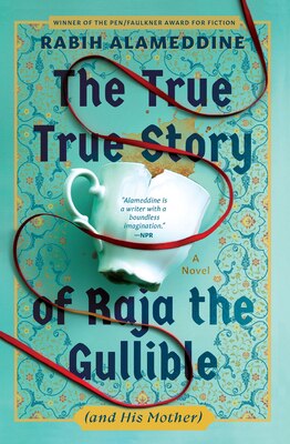 The True True Story of Raja the Gullible (and His Mother): A Novel (National Book Award Winner)