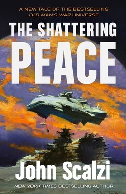 The Shattering Peace: Old Man's War Book 7
