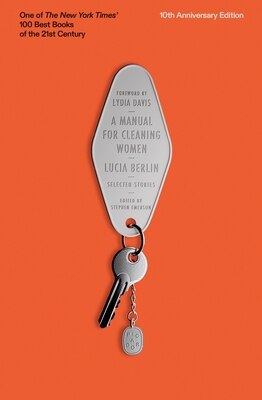 A Manual for Cleaning Women: Selected Stories (10th Anniversary Edition)