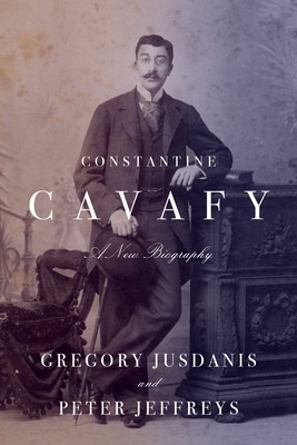 Constantine Cavafy: A New Biography
