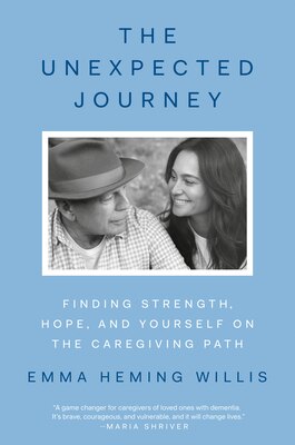 The Unexpected Journey: Finding Strength Hope and Yourself on the Caregiving Path